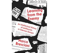 Learning from the Enemy: An Intellectual History of Antifascism in Interwar Europe