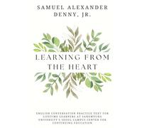 Learning From the Heart: English Conversation Practice Text for Lifetime Learners at Sangmyung University’s Seoul Campus Center for Continuing Education