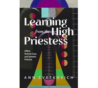 Learning from the High Priestess: Affect, Care, and Somatic Practice