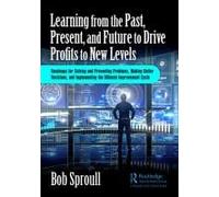 Learning From The Past, Present, And Future To Drive Profits To New Levels