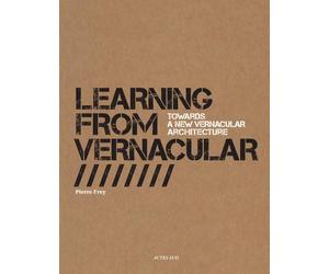 Learning from vernacular: Towards a new vernacular architecture