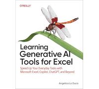 Learning Generative AI Tools for Excel: Speed Up Your Everyday Tasks with Microsoft Excel, Copilot, ChatGPT, and Beyond