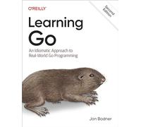 Learning Go – Une approche idiomatique pour programmer en Go dans le monde réel