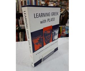 Learning Greek With Plato: A Beginner Course in Classical Gr ased on Plato, Meno 70al-81e6