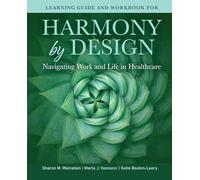 Learning Guide and Workbook for Harmony by Design: Navigating Work and Life in Healthcare: Navigating Work and Life in Healthcare