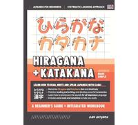 Learning Hiragana and Katakana - Beginner's Guide and Integrated Workbook Learn how to Read, Write and Speak Japanese: A fast and systematic approach, ... Study Templates, DIY Flashcards, and more!