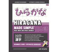 Learning Hiragana - Beginner's Guide And Integrated Workbook Learn How To Read, Write And Speak Japanese