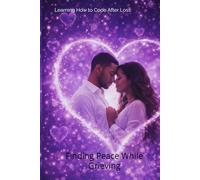 Learning How to Cope After Loss: Finding Peace While Grieving