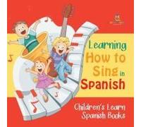 Learning How To Sing In Spanish Children's Learn Spanish Books