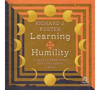 Learning Humility: A Year of Searching for a Vanishing Virtue