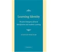 Learning Identity: The Joint Emergence of Social Identification and Academic Learning Wortham, Stanton (Auteur)