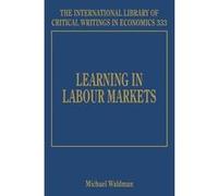 Learning in Labour Markets (The International Library of Critical Writings in Economics Series) - [Livre en VO] Michael Waldman (Auteur)