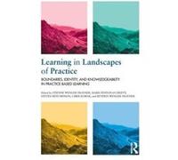 Learning In Landscapes Of Practice: Boundaries, Identity, And Knowledgeability In Practice-Based Learning (Paperback) Etienne Wenger - Trayner, Mark Fenton - O,creevy, Steven Hutchinson, Chris Kubiak 