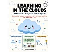 Learning in the Clouds: A Minimalist Activity Book for Kids Ages 4-9: 75 Riddles, Puzzles, Math Games and Gentle Finger-Trace Activities with Puffloo the Cloud