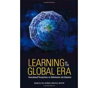 Learning In The Global Era: International Perspectives On Globalization And Education