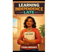 Learning Independence Late: Money, Life, and Confidence When You’re Behind