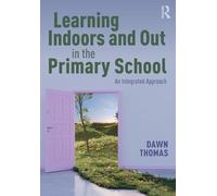 Learning Indoors and Out in the Primary School: An Integrated Approach
