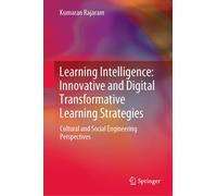 Learning Intelligence: Innovative And Digital Transformative Learning Strategies