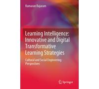 Learning Intelligence: Innovative And Digital Transformative Learning Strategies