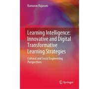 Learning Intelligence: Innovative And Digital Transformative Learning Strategies