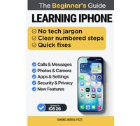 Learning iPhone for beginners and everyday users- iOS 26 edition