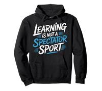 Learning is Not A Spectator Sport Teacher Motivation |- Sweat à Capuche