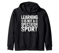 Learning is Not A Spectator Sport Teacher Motivation |- Sweat à Capuche