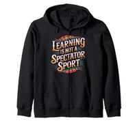 Learning is Not A Spectator Sport Teacher Motivation |- Sweat à Capuche