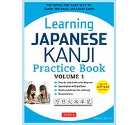 Learning Japanese Kanji Practice Book Volume 1: (Jlpt Level N5 & AP Exam) the Quick and Easy Way to Learn the Basic Japanese Kanji