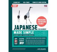 Learning Japanese, Made Simple Beginner's Guide + Integrated Workbook Complete Series Edition (4 Books In 1)