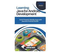 Learning Java for Android Development: Build Powerful Mobile Apps with Java and Android Studio