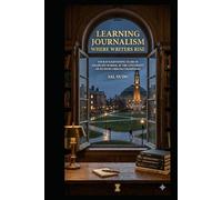 Learning Journalism Where Writers Rise: Four Enlightening Years in Graduate School at the University of Illinois Urbana-Champaign