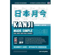 Learning Kanji For Beginners - Textbook And Integrated Workbook For Remembering Kanji Learn How To Read, Write And Speak Japanese