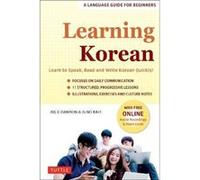 Learning Korean: A Language Guide for Beginners; Learn to Speak, Read and Write Korean Quickly!