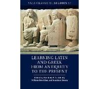 Learning Latin And Greek From Antiquity To The Present