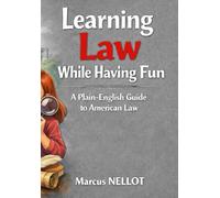 Learning Law While Having Fun: A Plain-English Guide to American Law