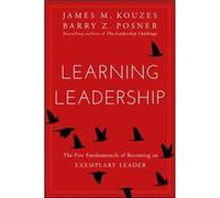 Learning leadership. The Five Fundamentals of Becoming an exemplary leader | James M. Kouzes James M. KouzesJames M. Kouzes (Auteur)