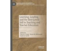 Learning, Leading, And The Best-Loved Self In Teaching And Teacher Education