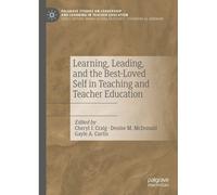 Learning, Leading, And The Best-Loved Self In Teaching And Teacher Education