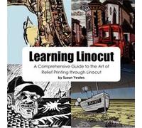 Learning Linocut A Comprehensive Guide to the Art of Relief Printing Through Linocut by Susan Yeates Susan Yeates, (Auteur)