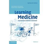 Learning Medicine: How to Become and Remain a Good Doctor
