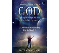 Learning More About God Through Scripture And Christian Hymns