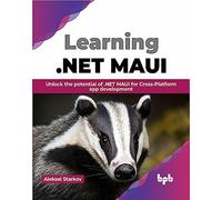 Learning .NET MAUI: Unlock the potential of .NET MAUI for Cross-Platform app development (English Edition)