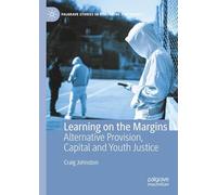 Learning on the Margins: Alternative Provision, Capital and Youth Justice