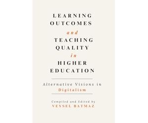 LEARNING OUTCOMES and TEACHING QUALITY in HIGHER EDUCATION: Alternative Visions in Digitalism Path to Recognition-Validation-Accreditation