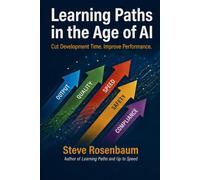 Learning Paths in the Age of AI: Cut Development Time. Improve Performance.