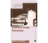 Learning Politics from Sivaram, Anthropology, Culture and Society Series Mark P. Whitaker (Auteur)