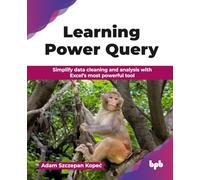 Learning Power Query: Simplify data cleaning and analysis with Excel’s most powerful tool (English Edition)