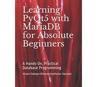 Learning PyQt5 with MariaDB for Absolute Beginners: A Hands-On, Practical Database Programming