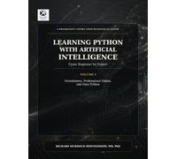 Learning Python with Artificial Intelligence Volume I of II: From Beginner to Expert